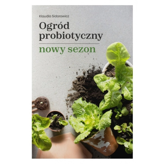 Ogród Probiotyczny - nowy sezon, Klaudia Sidorowicz